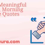 Deep Meaningful Good Morning Life Quotes